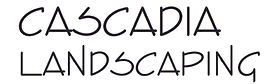 Cascadia Landscaping
